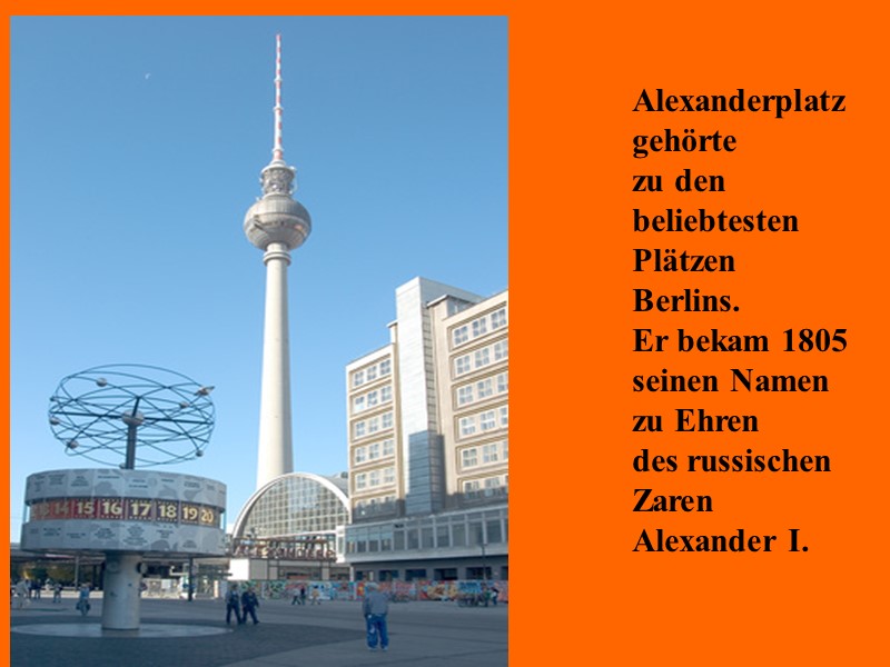 Alexanderplatz  gehörte  zu den  beliebtesten  Plätzen Berlins.  Er bekam